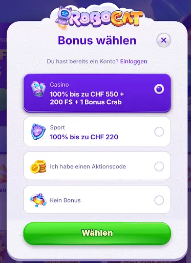 Robocat Bonus-Auswahlmenü mit Optionen: Casino 100% bis CHF 550 + 200 Freispiele + 1 Bonus Crab, Sport 100% bis CHF 220, Aktionscode eingeben oder Kein Bonus.